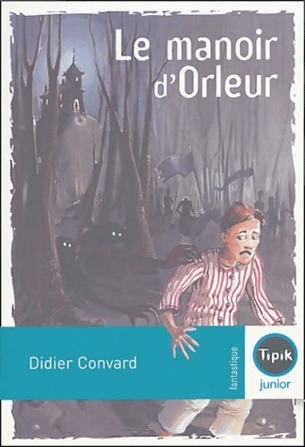 Le manoir d'Orleur - Didier Convard -  Tipik Junior - Livre