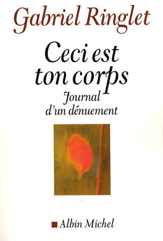 Livrenpoche : Ceci est ton corps. Journal d'un dénuement - Gabriel Ringlet - Livre