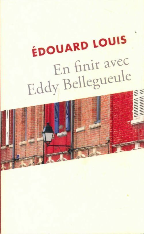 En finir avec eddy bellegueule - Edouard Louis - Livre