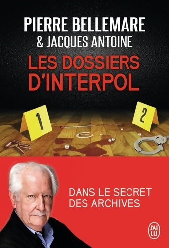 Livrenpoche : Les dossiers d'Interpol. Dans le secret des archives - Pierre Bellemare - Livre