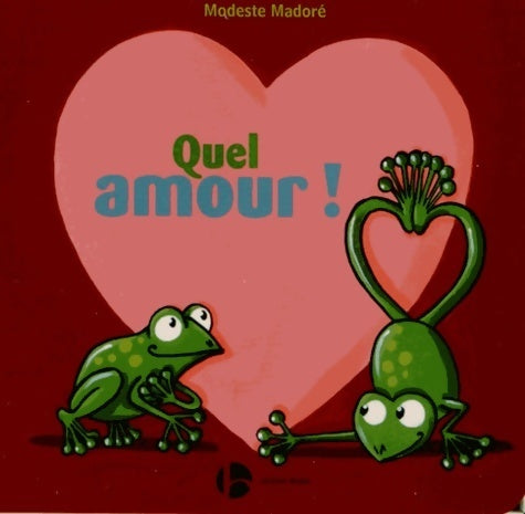 Livrenpoche : Quel amour ! - Modeste Madoré - Livre