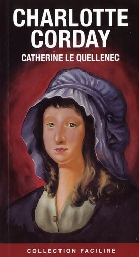 Livrenpoche : Charlotte Corday - Catherine Le Quellenec - Livre