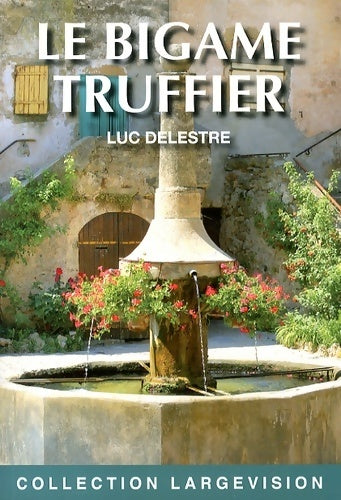 Livrenpoche : Le bigame truffier - Luc Delestre - Livre