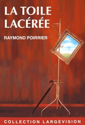 La toile lacérée - Raymond Poirrier -  Largevision - Livre