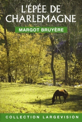 Livrenpoche : L'épée de Charlemagne - Margot Bruyère - Livre