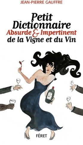 Livrenpoche : Petit dictionnaire absurde & impertinent de la vigne et du vin - Jean-Pierre Gauffre - Livre