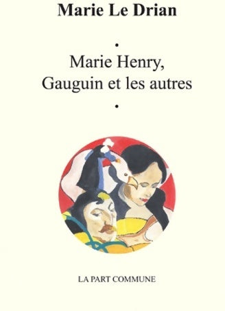 Livrenpoche : Marie Henry, Gauguin et les autres - Marie Le Drian - Livre