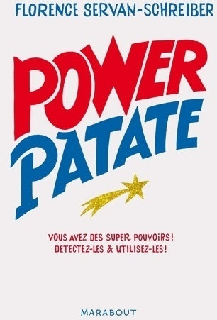 Livrenpoche : Power patate. Vous avez des super pouvoirs ! - Florence Servan-Schreiber - Livre