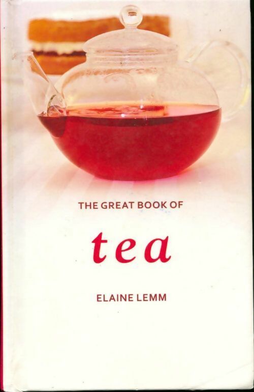 The great book of tea - Elaine Lemm -  Great northern - Livre
