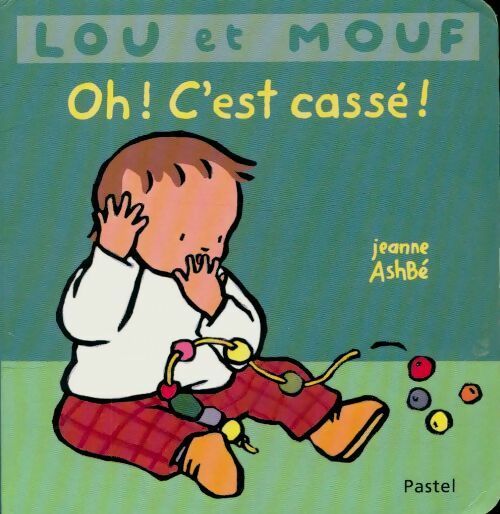 Livrenpoche : Lou et Mouf : Oh ! C'est cassé ! - Jeanne Ashbé - Livre