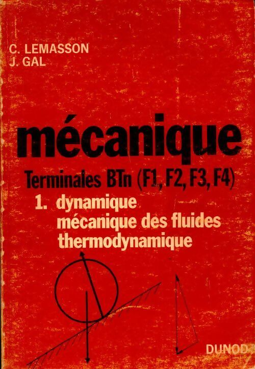 Livrenpoche : Mécanique Terminales BTn Tome I : dynamique, mécanique des fluides thermodynamique - C. Lemasson - Livre