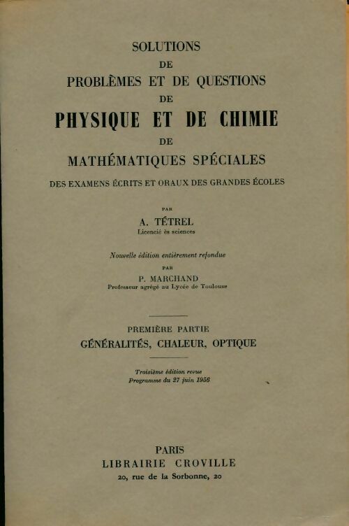 Livrenpoche : Solutions de problèmes et de questions de physique et de chimie de mathématiques spéciales - A. Tétrel - Livre