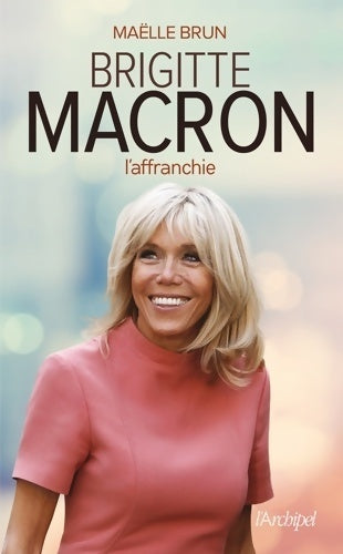 Livrenpoche : Brigitte Macron l'affranchie - Maëlle Brun - Livre