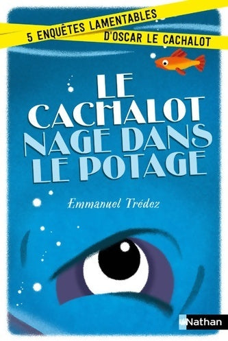 Livrenpoche : Le cachalot nage dans le potage. Cinq enquêtes lamentables d'Oscar le cachalot - Emmanuel Trédez - Livre
