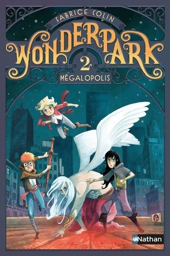 Livrenpoche : Wonderpark Tome II : Mégalopolis - Fabrice Colin - Livre