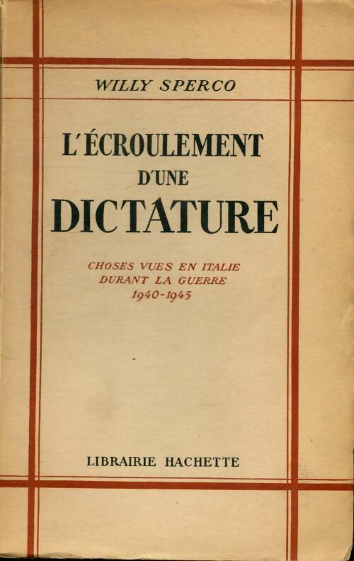 Livrenpoche : L'écroulement d'une dictature. Choses vues en Italie durant la guerre 1940-1945 - Willy Sperco - Livre