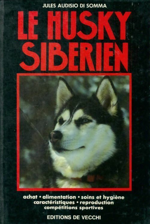 Le husky sibérien - Jules Audisio di Somma -  De Vecchi GF - Livre