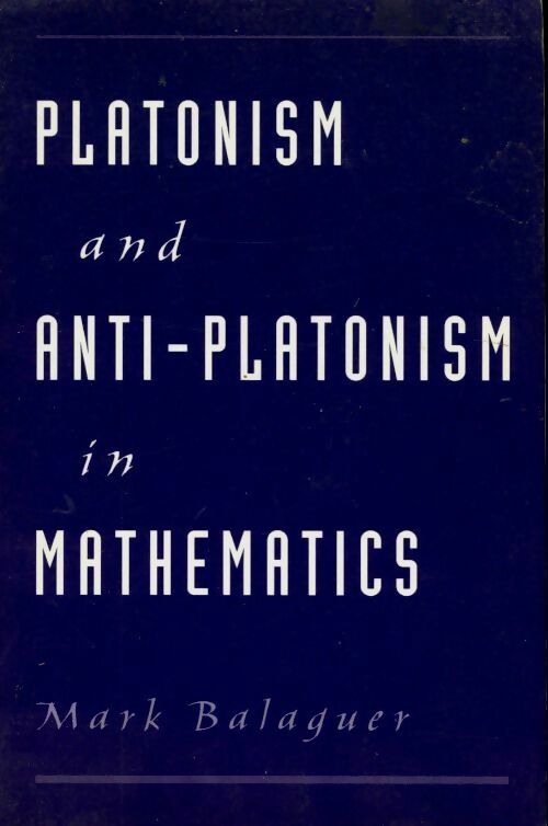 Platonism and anti-platonism in mathematics - Mark Balaguer -  Oxford University GF - Livre