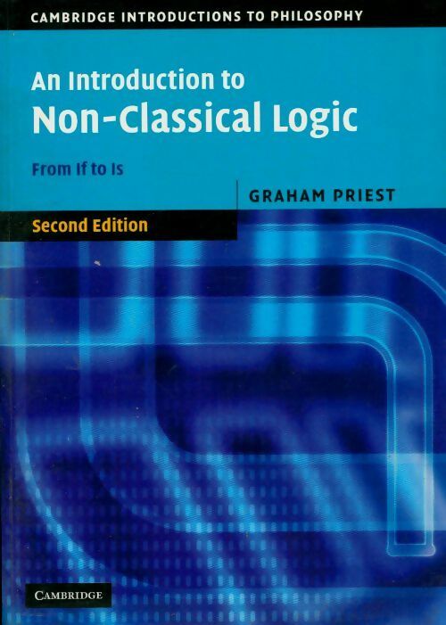 An introduction to non-classical logic - Graham Priest -  Cambridge introduction to philosophy - Livre