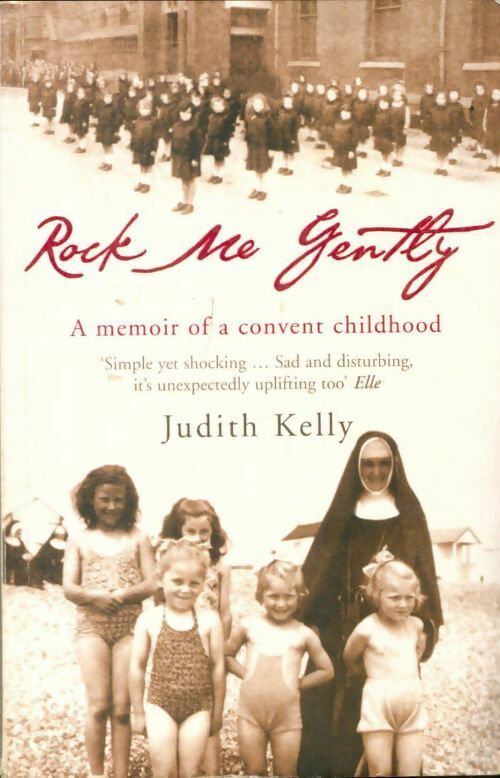 Livrenpoche : Rock me gently. A memoir of a convent childhood - Judith Kelly - Livre