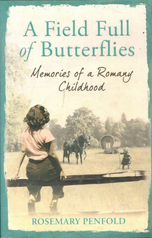 Livrenpoche : A field full of butterflies. Memories of a Romany childhood - Rosemary Penfold - Livre