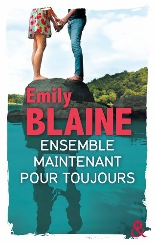 Ensemble. Maintenant. Pour toujours - Emily Blaine - Livre