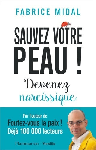 Livrenpoche : Sauvez votre peau ! Devenez narcissique - Fabrice Midal - Livre