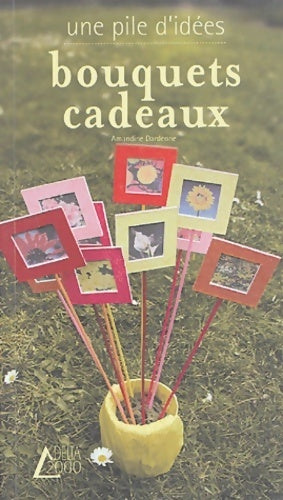 Livrenpoche : Bouquets cadeaux - Amandine Dardenne - Livre