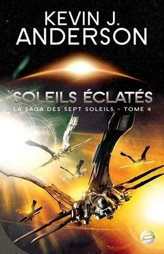 Livrenpoche : La saga des sept soleils Tome IV : Soleils éclatés - Kevin J. Anderson - Livre