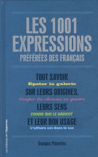 Les 1001 expressions préférées des français - Georges Planelles - Livre