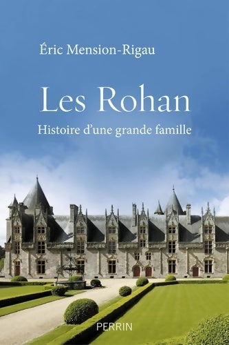 Livrenpoche : Les Rohan. Histoire d'une grande famille - Eric Mension-Rigau - Livre