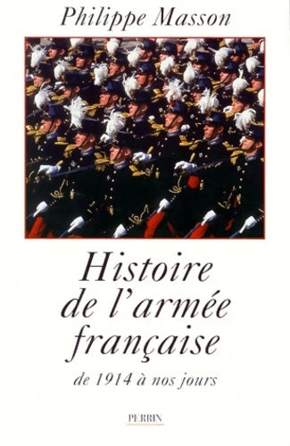 Histoire de l'armée française de 1914 à nos jours - Philippe Masson -  Perrin GF - Livre
