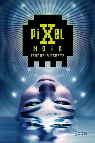 Livrenpoche : Pixel noir - Jeanne A. Debats - Livre