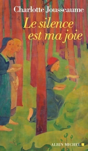 Le silence est ma joie - Charlotte Jousseaume - Livre