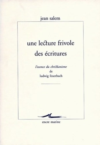 Livrenpoche : Une lecture frivole des écritures. L'essence du christianisme de Ludwig Feuerbach - Jean Salem - Livre