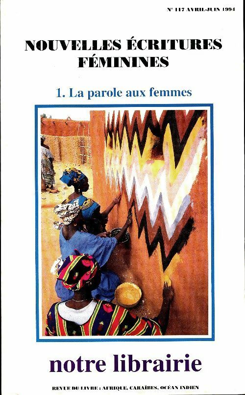 Livrenpoche : Notre libraire n°117 : Nouvelles écriture féminines Tome I : La parole aux femmes - Collectif - Livre