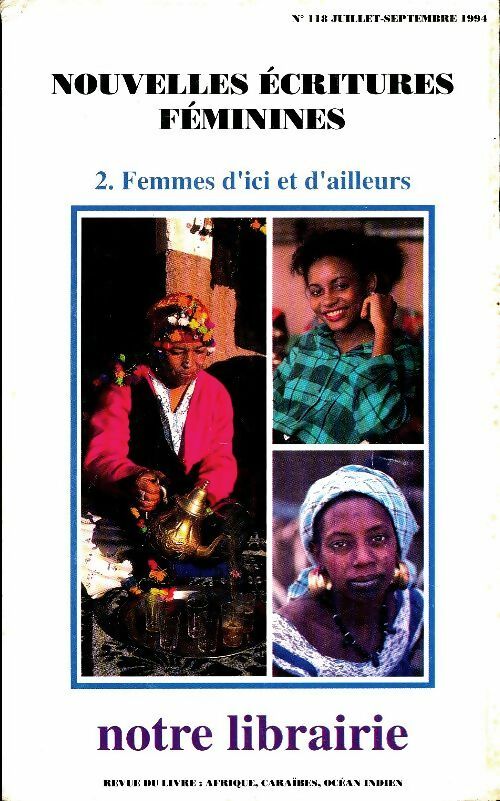 Livrenpoche : Notre libraire n°118 : Nouvelles écritures féminines Tome II : Felles d'ici et d'ailleurs - Collectif - Livre