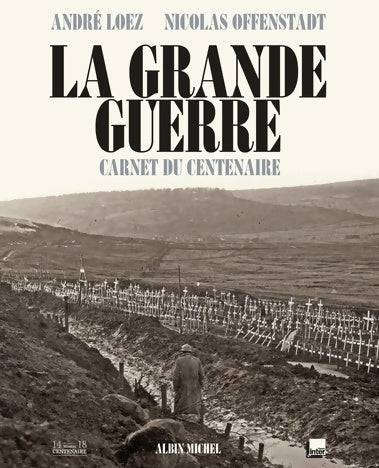 Livrenpoche : La grande guerre. Carnet du centenaire - André Loez - Livre