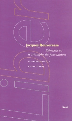 Livrenpoche : Schmock ou le triomphe du journalisme - Jacques Bouveresse - Livre