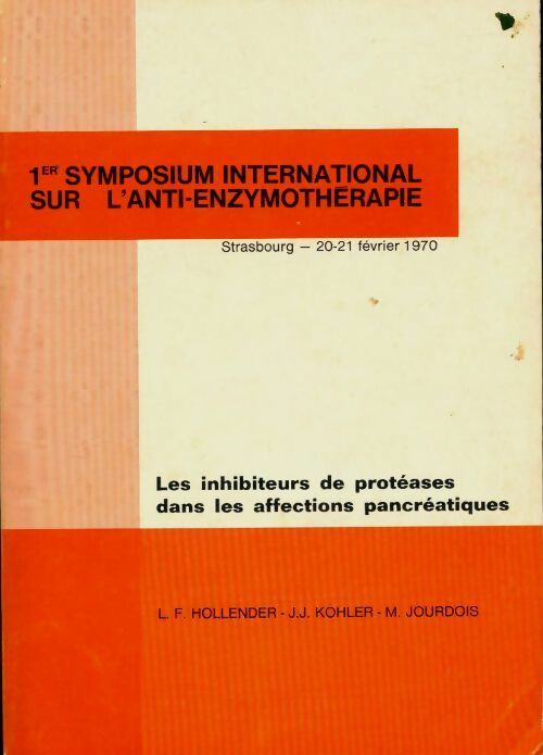 Livrenpoche : 1er symposium international sur l'anti-enzymothérapie : Les inhibiteurs de protéases dans les affections pancréatiques - Collectif - Livre