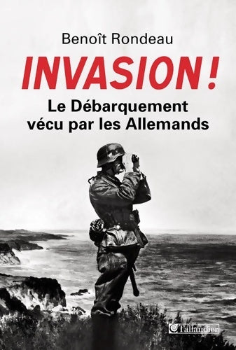 Livrenpoche : Invasion ! Le débarquement vécu par les allemands - Benoît Rondeau - Livre