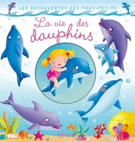 La vie des dauphins - Emilie Beaumont -  Fleurus GF - Livre