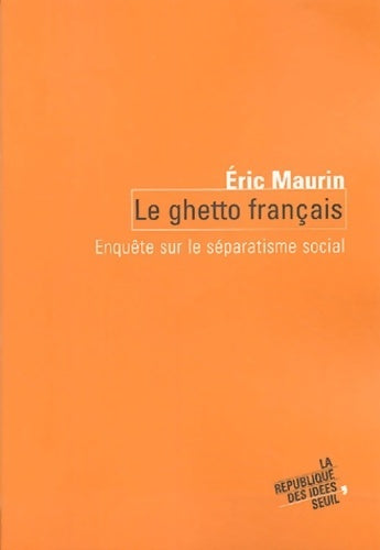 Livrenpoche : Le ghetto français. Enquête sur le séparatisme social - Eric Maurin - Livre