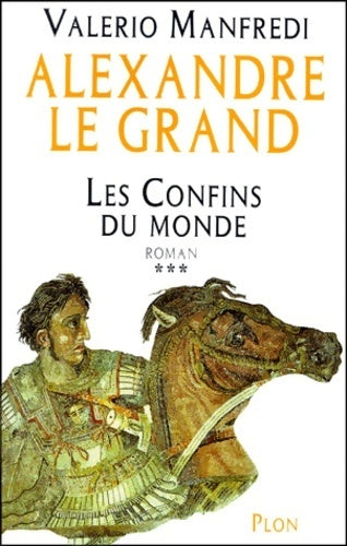Livrenpoche : Alexandre le Grand Tome III : Les confins du monde - Valerio Massimo Manfredi - Livre