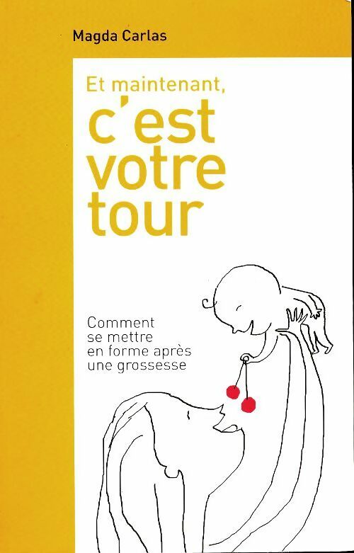 Livrenpoche : Et maintenant c'est votre tour : Comment se mettre en forme après une grossesse - Magda Carlas - Livre