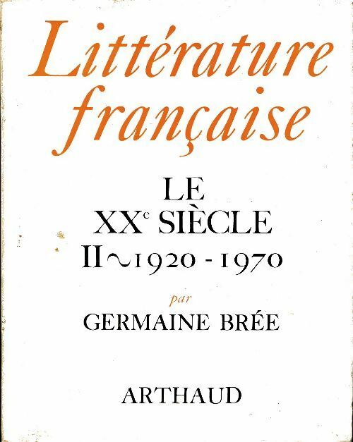 Le XXe siècle Tome II :  1920-1970 - Germaine Brée -  Arthaud GF - Livre
