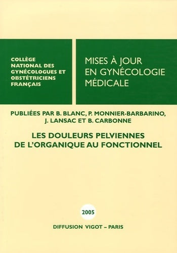 Livrenpoche : Mises à jour en gynécologie médicale : Les douleurs pelviennes de l'organique au fonctionnel - Collectif - Livre