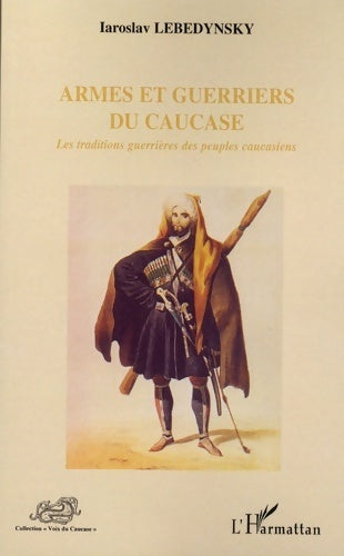 Livrenpoche : Armes et guerriers du Caucase - Iaroslav Lebedynsky - Livre