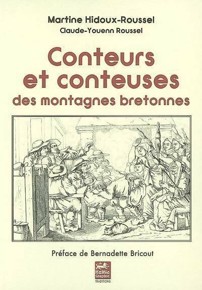 Conteuses et conteurs des montagnes bretonnes - Martine Hidoux-roussel -  Traditions - Livre