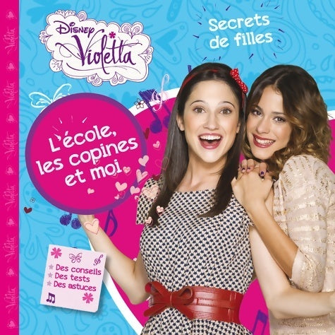 Livrenpoche : Violetta, l'école les copines et moi Tome IV : Secrets de filles - Walt Disney - Livre